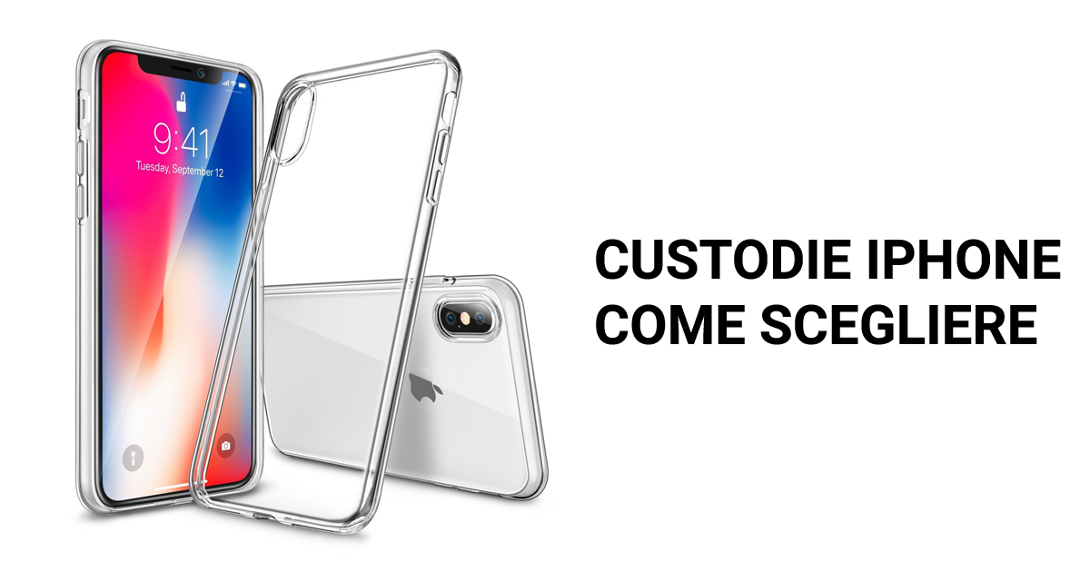 Custodie iPhone come scegliere
