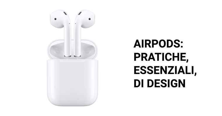 AirPods pratiche essenziali e di design