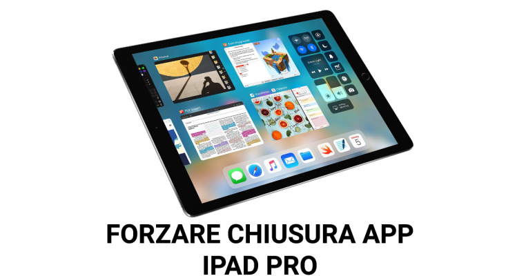 Come forzare chiusura applicazioni iPad Pro