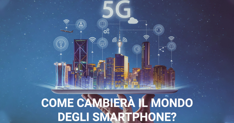 5g come cambiera mondo smartphone