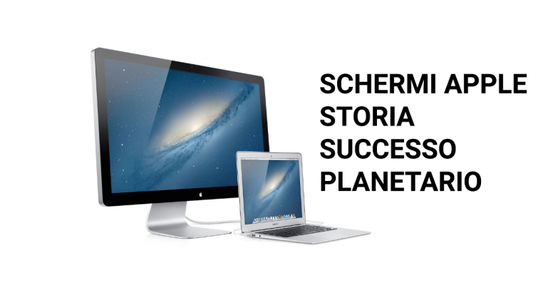 Schermi Apple storia successo planetario