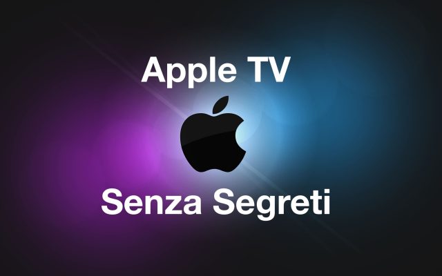 Apple TV Senza Segreti